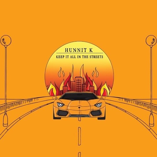 Hunnit K - Keep It All In The Streets