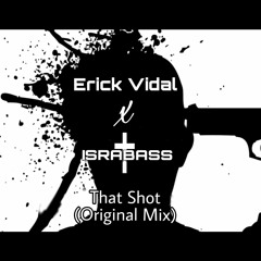 IsraBass & Erick Vidal - That Shot (Original Mix)