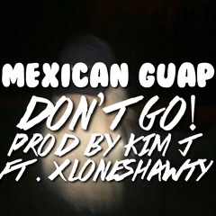Dont Go! Ft Xloneshawty Prod by Kim j