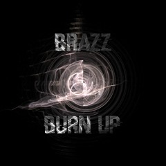 Brazz - Burn Up [Original Mix]