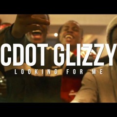 CDot Glizzy - Looking For Me (Music Video) [Dir By Vintage Modern]