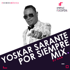 Yoskar Sarante - Por Siempre Mix By DJ Dan