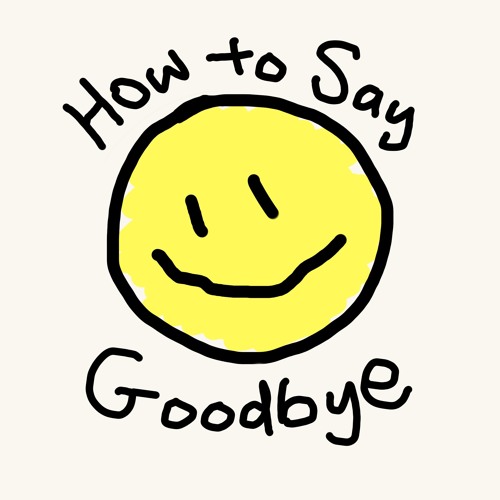 How To Say Goodbye