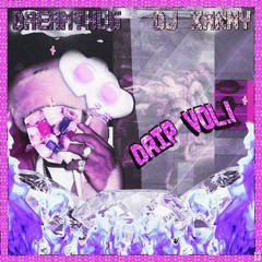 Dreamthug x Dj Xanny - Drip Vol 1 Mix [Mixed by Dj Ob1]