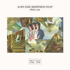 Alien Haze Awareness Hour on Skylab Radio