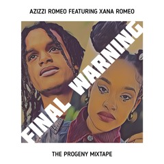 Final Warning Feat. Xana Romeo | The Progeny Mixtape