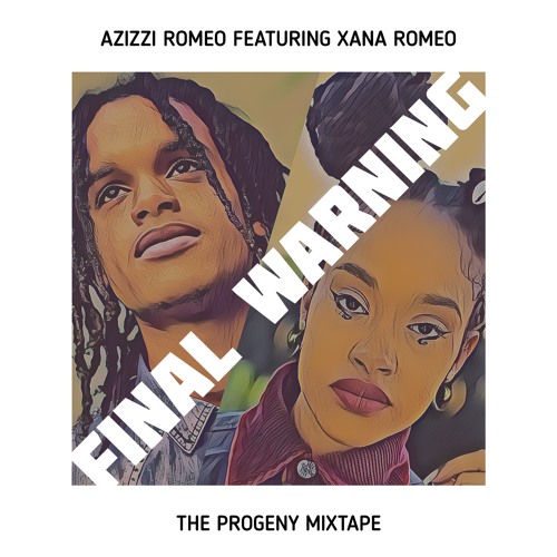 Stream Final Warning Feat. Xana Romeo | The Progeny Mixtape by Azizzi ...