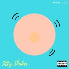 Titty Shaker (prod. Plumpy)
