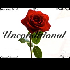 Unconditonal Ft DeadstockBeeb x RICH MAYS x Saywatchawant