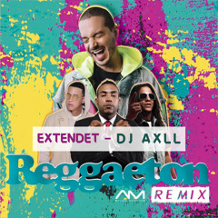 J Balvin Don Omar Daddy Yankee Tego Calderón - Reggaeton (Extendet Remix-Dj AXLL)