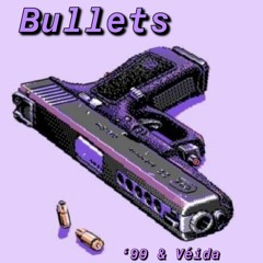 '99 & Veida- Bullets (prod. Camber Rose)