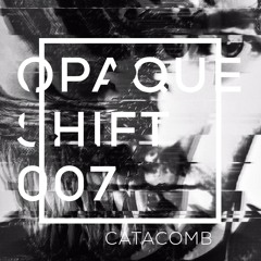 Opaque Shift Podcast 007 // Mixed by Catacomb [2015]