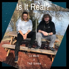 Is it Real? (Ft. TNS Simba)