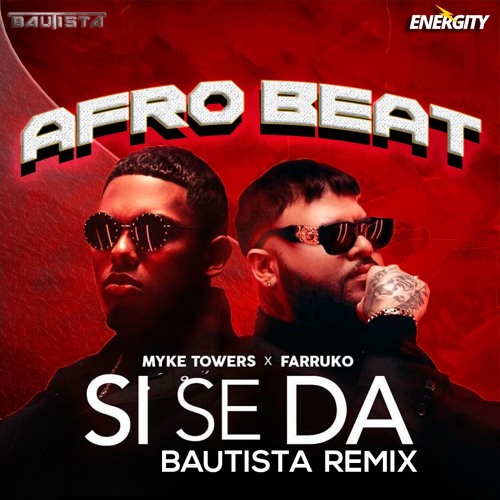 Stream 98 BPM Myke Towers & Farruko - Si Se Da [BAUTISTA AFROBEATS REMIX] +  INTRO & OUTRO by BAUTISTA OFFICIAL | Listen online for free on SoundCloud