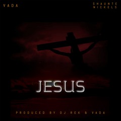 Vada Feat. Shaunte Nickels - Jesus