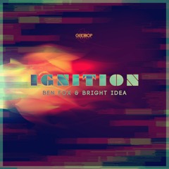 Ben Fox & Bright Idea - Ignition [FREE DOWNLOAD]
