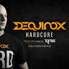 DEQUINOX Hardcore Podcast #001 mixed by Tyfon - Army Of Hardcore Warm Up