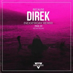 Direk - Because (NEXXFRIDAY REMIX)