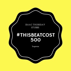 #THISBEATCOST500 w/ Isaac Thursday