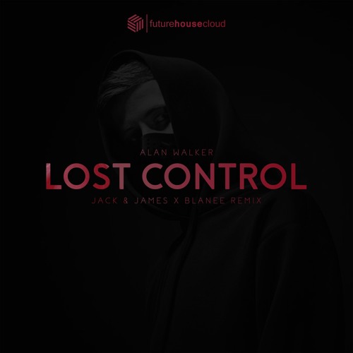 Alan Walker - Lost Control (Jack & James X Blanee Remix)(Free Download)