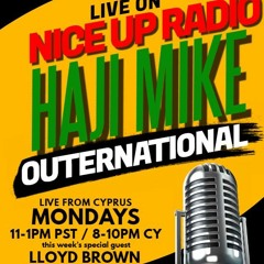 Outernational Nice Up Radio Haji Mike With Lloyd Brown
