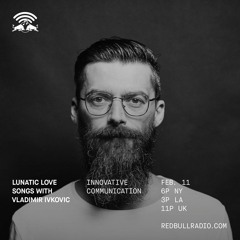 Lunatic Love Songs 7 For Red Bull Radio // Innovative Communication