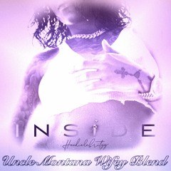 HoodCelebrityy x Next - Inside (Uncle Montana Wifey Blend)