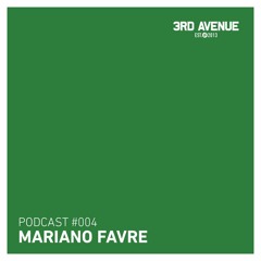 3rd Avenue Podcast 004 - Mariano Favre