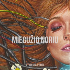 Miegužio Noriu (The sleep is what i yearn for)