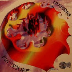 Dubbing - Pressure