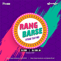 Rang Barse (Hybrid Trap Mix) - DJ RI8 & DJ SID JR