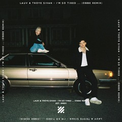 Lauv & Troye Sivan - i'm so tired ... (Obbe remix)