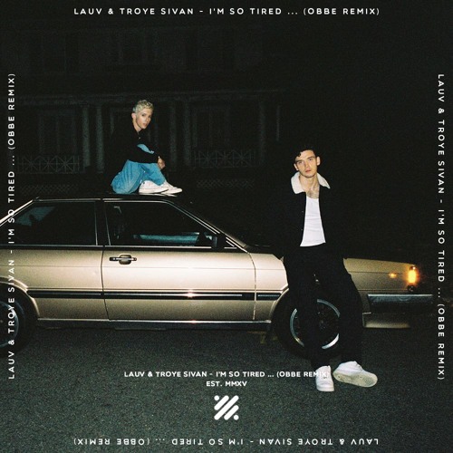 Lauv & Troye Sivan - i'm so tired ... (Obbe remix)