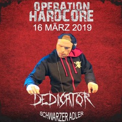 Dedicator - Operation Hardcore (16-03-19)