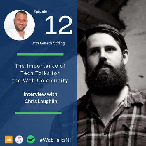 The Importance Of Tech Talks For The Web Community with Chris Laughlin | WebTalksNI