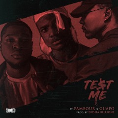 Test Me ft. Pambour & Guapo Prod. By Du$ha Billion$