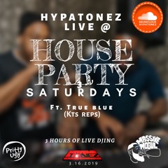 HOUSE PARTY SATURDAYS W/ TRUE BLUE (KTS REPS) 3.16.19