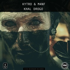 KYTRO & M4NF - Khal Drogo (Original Mix)(FREE DOWNLOAD)