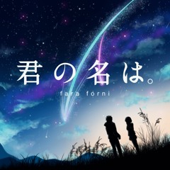 "Your Name" OST Remix (By Fara Forni)