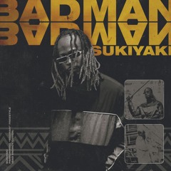 Sukiyaki - BADMAN (Bad Energy Cover)