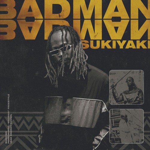 Sukiyaki - BADMAN (Bad Energy Cover)