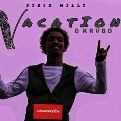 Pyrex Milly - Vacation Ft Krvbo