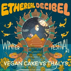 Vegan Cake vs Thalys - Ethereal Decibel Winter Festival 2019