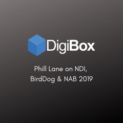 Phill Lane On NDI, BirdDog, And NAB 2019