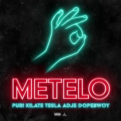 METELO - Puri x KILATE TESLA x Adje ft. Dopebwoy