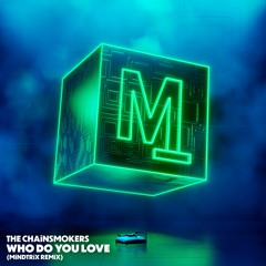 THE CHAiNSMOKERS - WHO DO YOU LOVE FT. 5 SECONDS OF SUMMER (MiNDTRiX REMiX)