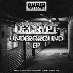 AMASS017 - DECRYPT - UNDERGROUND EP (OUT NOW!!!)