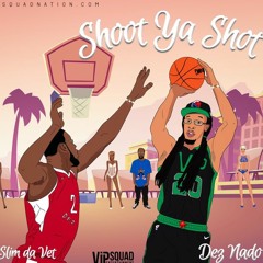 Dez Nado - Shoot Ya Shot ft. G Slim da Vet (Radio Version)