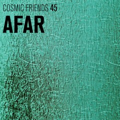 COSMIC FRIENDS 45 - AFAR