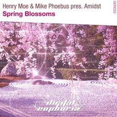 Henry Moe & Mike Phoebus pres. Amidst - Spring Blossoms (Original Mix)